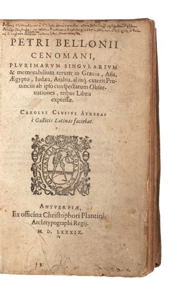 TRAVEL  BELON, PIERRE. Plurimarum . . . rerum in Graecia, Asia, Aegypto [etc.] . . . observationes. 1589 + De neglecta stirpium cultura